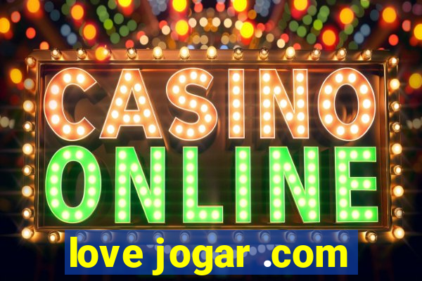 love jogar .com