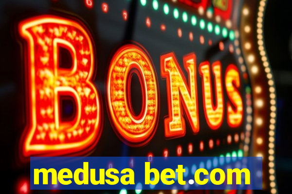 medusa bet.com