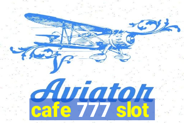 cafe 777 slot