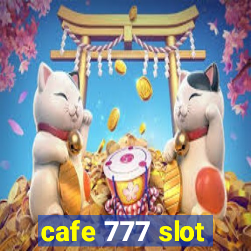 cafe 777 slot