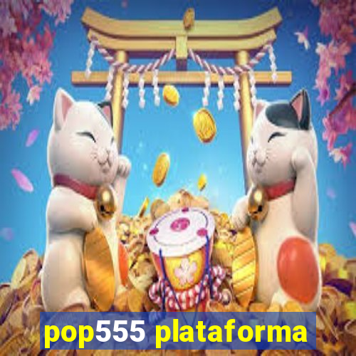 pop555 plataforma