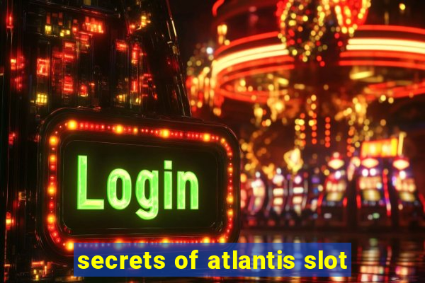 secrets of atlantis slot