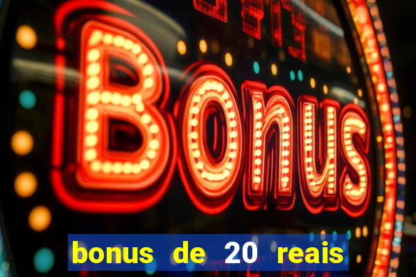 bonus de 20 reais vai de bet