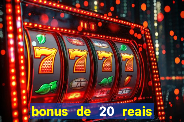 bonus de 20 reais vai de bet