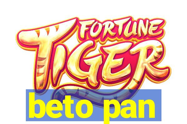 beto pan