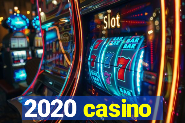 2020 casino