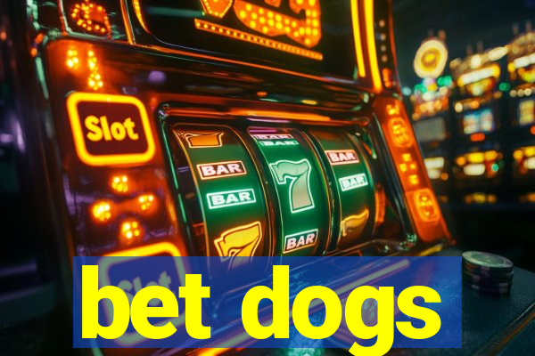 bet dogs