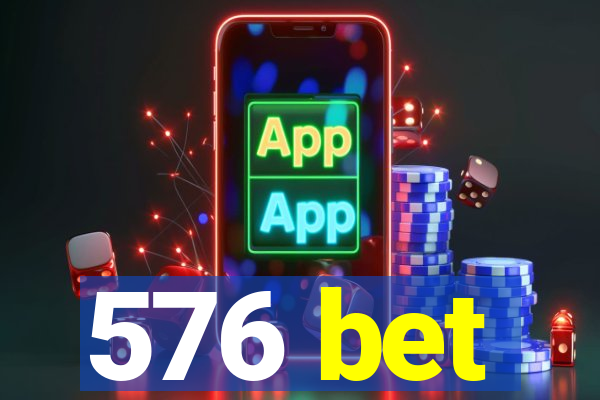 576 bet