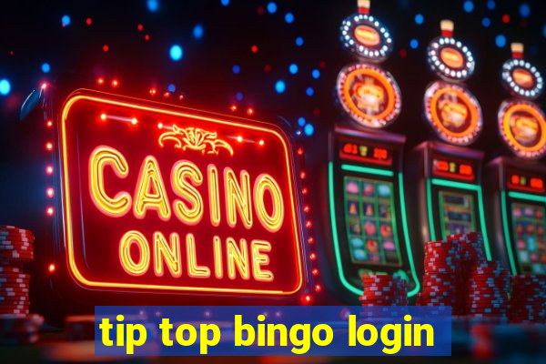 tip top bingo login