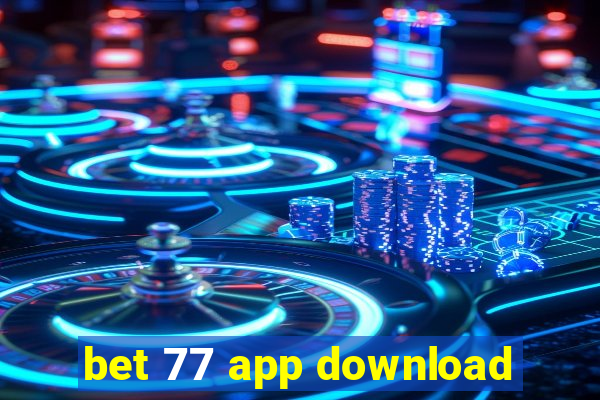 bet 77 app download