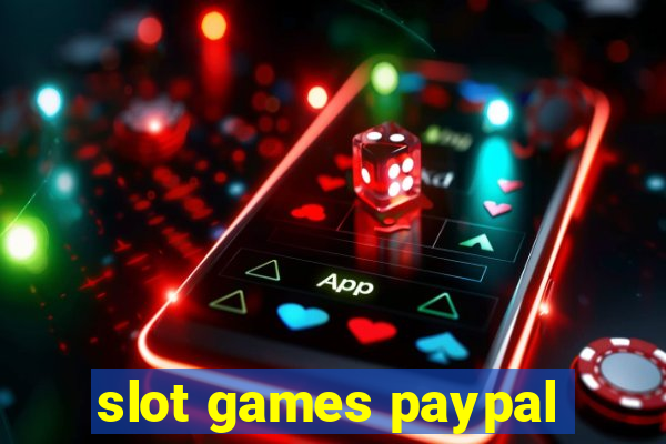 slot games paypal