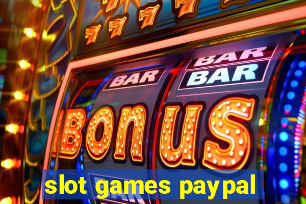 slot games paypal