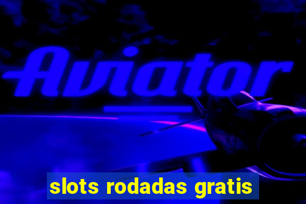 slots rodadas gratis