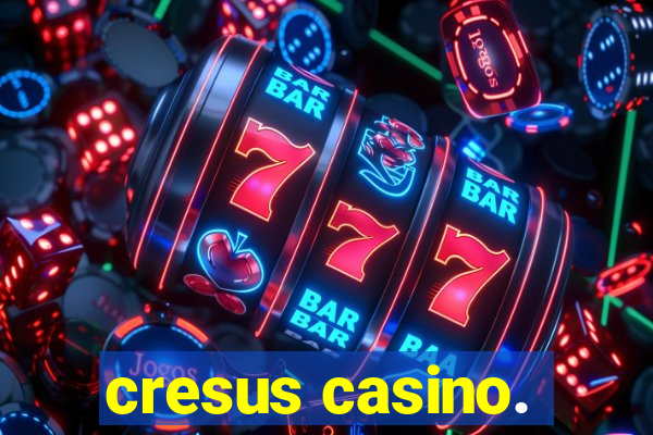 cresus casino.