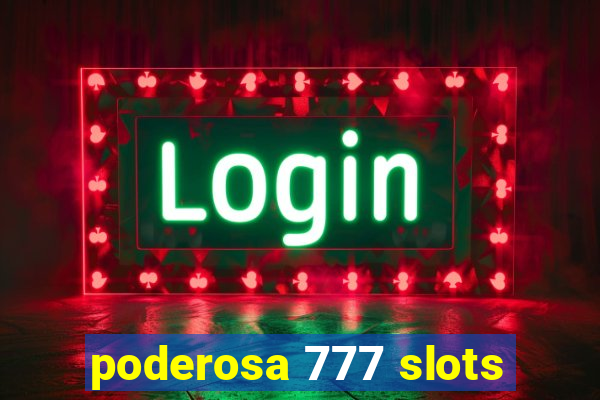 poderosa 777 slots