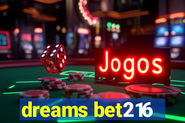 dreams bet216