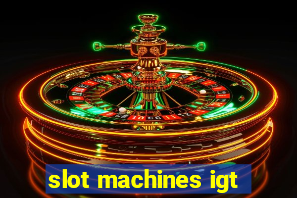 slot machines igt