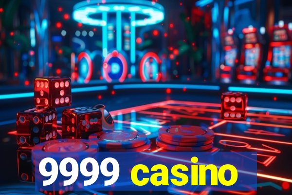 9999 casino