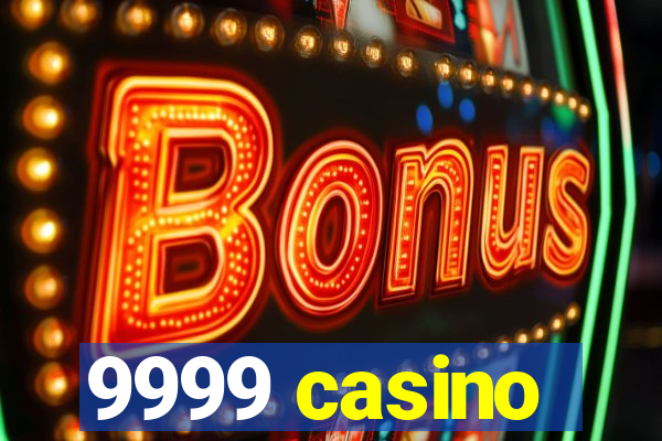 9999 casino