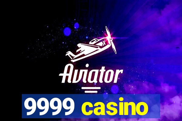 9999 casino