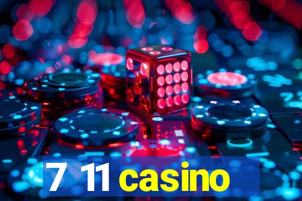 7 11 casino