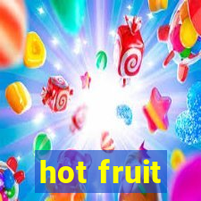 hot fruit