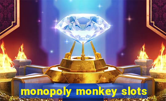 monopoly monkey slots