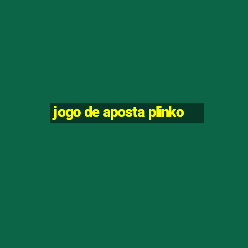 jogo de aposta plinko