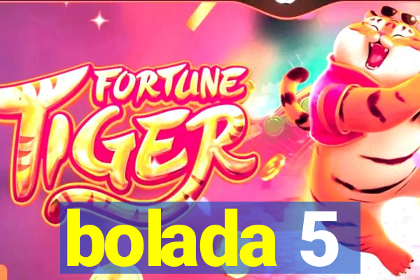 bolada 5