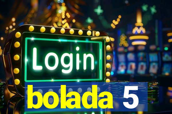 bolada 5