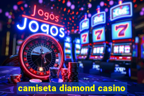 camiseta diamond casino