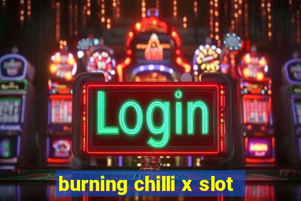 burning chilli x slot