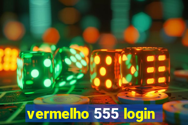 vermelho 555 login