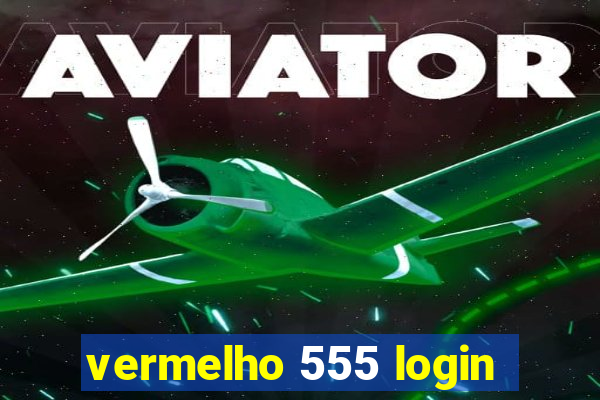 vermelho 555 login