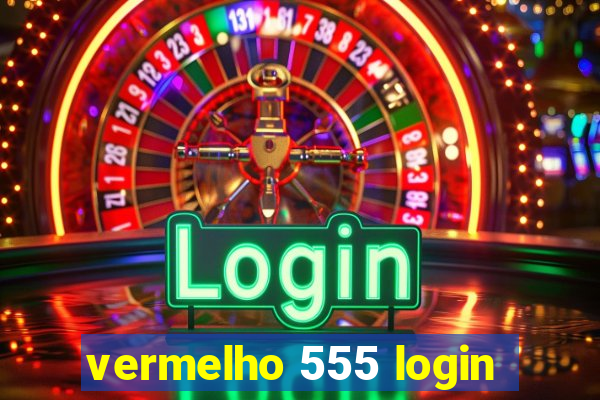 vermelho 555 login