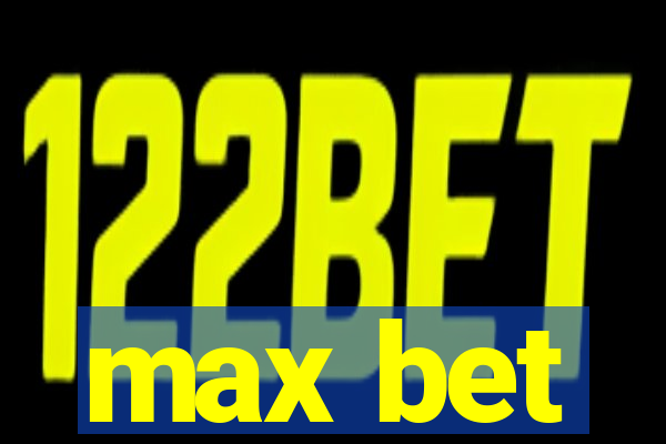 max bet