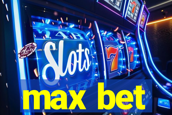 max bet