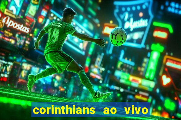 corinthians ao vivo onde assistir