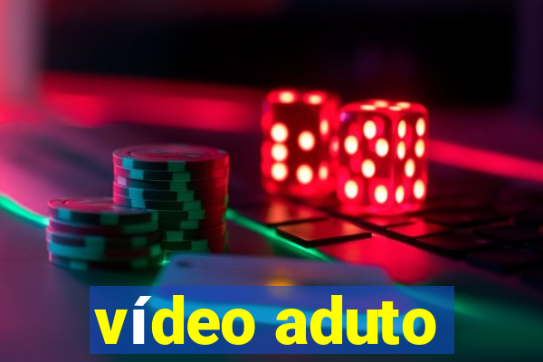 vídeo aduto