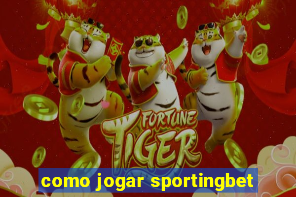 como jogar sportingbet