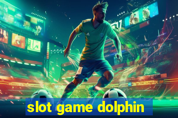 slot game dolphin