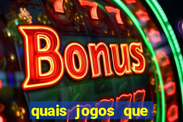 quais jogos que d?o dinheiro