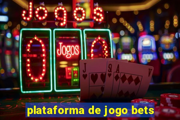 plataforma de jogo bets