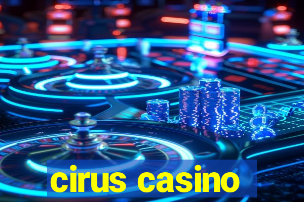 cirus casino