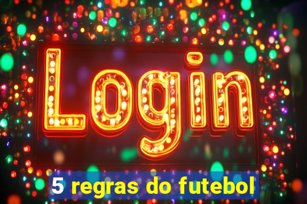 5 regras do futebol