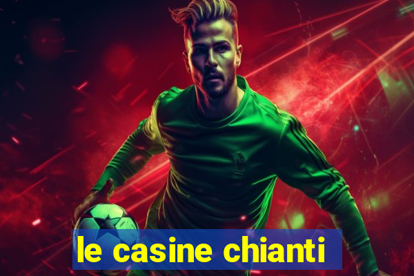 le casine chianti