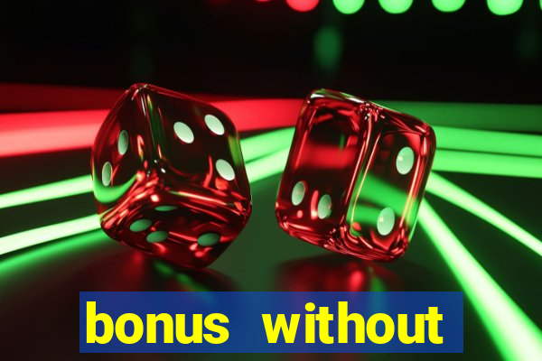 bonus without deposit casino