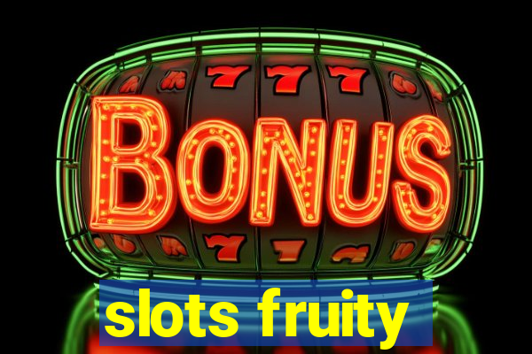 slots fruity