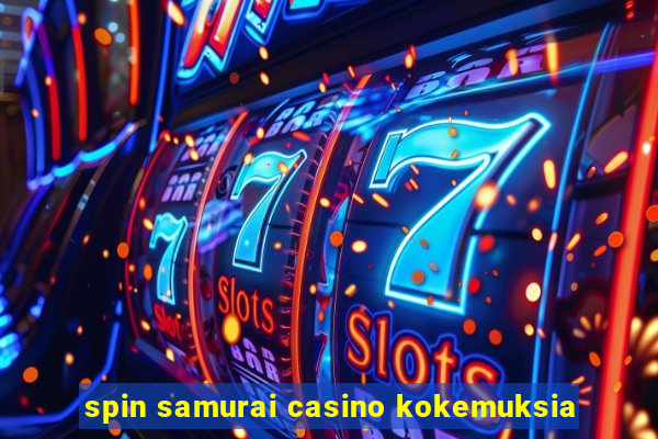 spin samurai casino kokemuksia