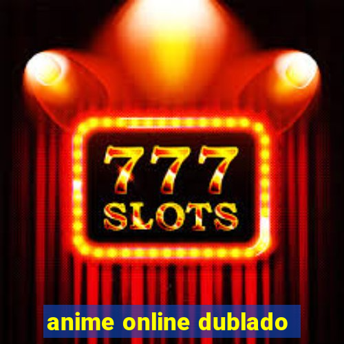 anime online dublado